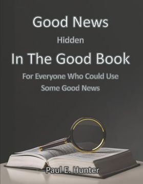 portada Good News Hidden in the Good Book: For Everyone who Could use Some Good News (en Inglés)