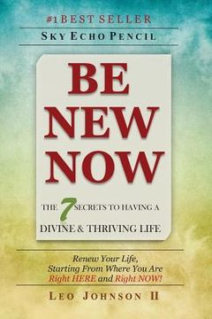 portada Be New Now: The 7 Secrets to Having a Divine & Thriving Life (en Inglés)