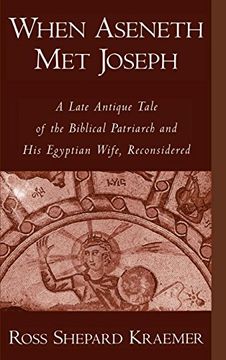 portada When Aseneth met Joseph: A Late Antique Tale of the Biblical Patriarch and his Egyptian Wife, Reconsidered (en Inglés)