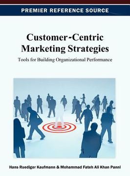 portada customer-centric marketing strategies: tools for building organizational performance