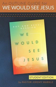 portada An Outline Guide for WE WOULD SEE JESUS by Roy and Revel Hession (Student's Edition) (in English)