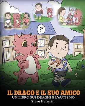 portada Il drago e il suo amico: (Dragon and His Friend) Un libro sui draghi e l'autismo. Una simpatica storia per bambini, per spiegare loro le basi d (in Italian)