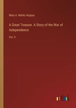 portada A Great Treason. A Story of the War of Independence: Vol. II