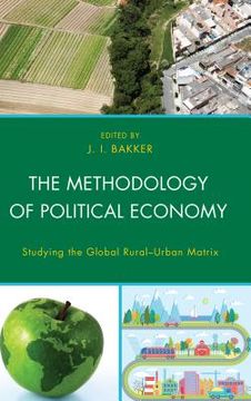 portada The Methodology of Political Economy: Studying the Global Rural-Urban Matrix (en Inglés)