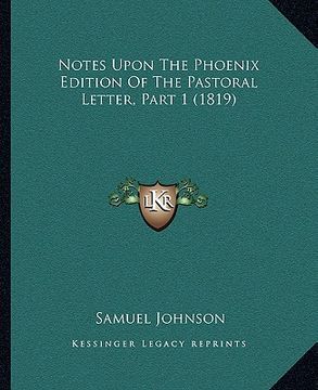 portada notes upon the phoenix edition of the pastoral letter, part 1 (1819) (en Inglés)