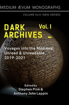 portada Dark Archives: Volume I. Voyages into the Medieval Unread and Unreadable, 2019-2021 (in English)