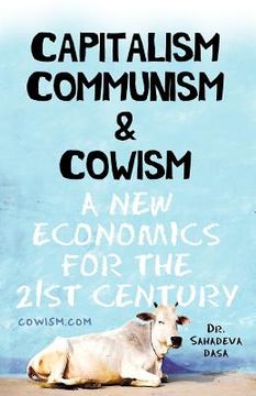 portada capitalism communism and cowism - a new economics for the 21st century (en Inglés)