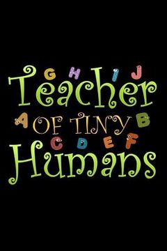 portada Teacher of Tiny Humans: School Gifts For Teachers