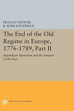 portada The end of the old Regime in Europe, 1776-1789, Part ii: Republican Patriotism and the Empires of the East (Princeton Legacy Library) (en Inglés)