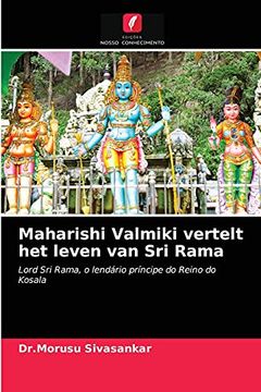 portada Maharishi Valmiki Vertelt het Leven van sri Rama: Lord sri Rama, o Lendário Príncipe do Reino do Kosala (en Portugués)