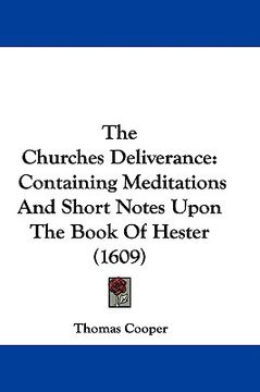 portada the churches deliverance: containing meditations and short notes upon the book of hester (1609) (in English)
