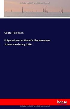 portada Präparationen zu Homer's Ilias von einem Schulmann-Gesang 1316 (German Edition)