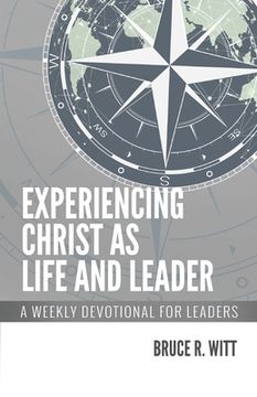 portada Experiencing Christ as Life and Leader: A Weekly Devotion for Leaders (en Inglés)