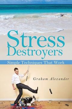portada Stress Destroyers: Simple Techniques That Work (en Inglés)