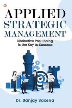 portada Applied Strategic Management: Distinctive Positioning is the Key to Success (en Inglés)