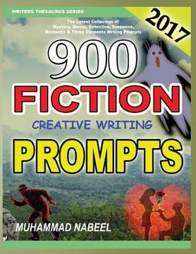 portada 900 Fiction Creative Writing Prompts: Latest Collection of Suspense, Mystery, Horror, Romantic, Detective, Criminal, Adventures and Three Elements Wri (in English)