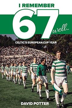 portada I Remember 67 Well: Celtic's European Cup Year (en Inglés)