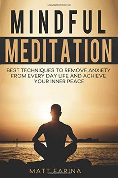 portada Mindful Meditation: Best Techniques to Remove Anxiety From Every day Life and Achieve Your Inner Peace (en Inglés)