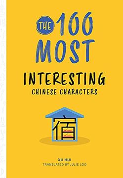 portada The 100 Most Interesting Chinese Characters (en Inglés)