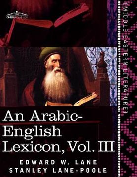 portada an arabic-english lexicon (in eight volumes), vol. iii: derived from the best and the most copious eastern sources