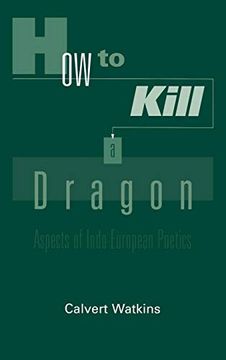 portada How to Kill a Dragon: Aspects of Indo-European Poetics (en Inglés)