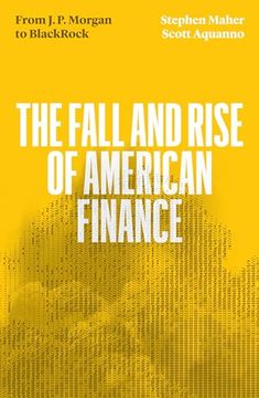 portada The Fall and Rise of American Finance: From jp Morgan to Blackrock (en Inglés)