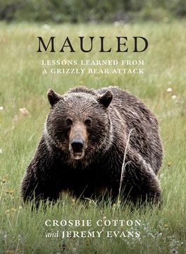 portada Mauled: Lessons Learned From a Grizzly Bear Attack (in English)