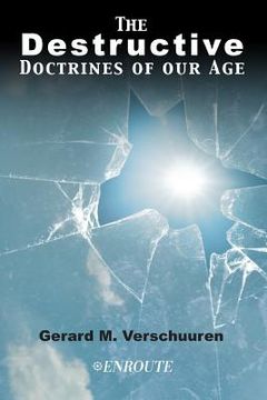 portada The Destructive Doctrines of Our Age (en Inglés)