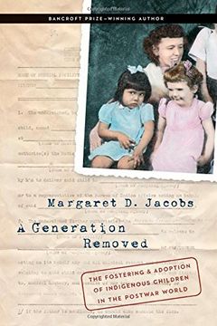 portada A Generation Removed: The Fostering and Adoption of Indigenous Children in the Postwar World