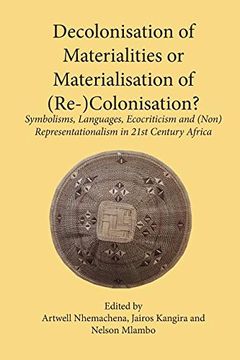 portada Decolonisation of Materialities or Materialisation of (Re-)Colonisation?: Symbolisms, Languages, Ecocriticism and (Non)Representationalism in 21st Century Africa