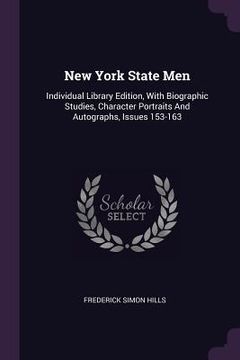 portada New York State Men: Individual Library Edition, With Biographic Studies, Character Portraits And Autographs, Issues 153-163 (en Inglés)