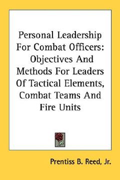 portada personal leadership for combat officers: objectives and methods for leaders of tactical elements, combat teams and fire units