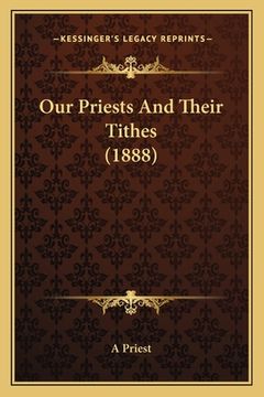portada Our Priests And Their Tithes (1888) (en Inglés)