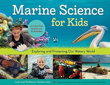 portada Marine Science for Kids: Exploring and Protecting our Watery World, Includes Cool Careers and 21 Activities (For Kids Series) (en Inglés)