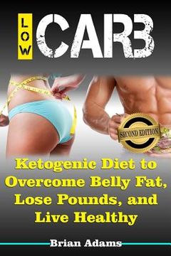 portada Low Carb: Ketogenic Diet to Overcome Belly Fat, Lose Pounds, and Live Healthy (en Inglés)