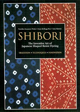 portada Shibori: The Inventive art of Japanese Shaped Resist Dyeing (in English)