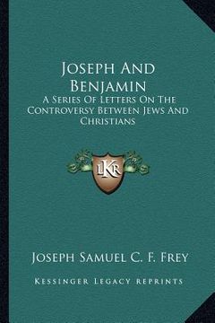 portada joseph and benjamin: a series of letters on the controversy between jews and christians (en Inglés)