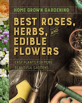 portada Best Roses, Herbs, and Edible Flowers (Home Grown Gardening) (en Inglés)