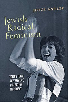 portada Jewish Radical Feminism: Voices From the Women's Liberation Movement (Goldstein-Goren Series in American Jewish History) (en Inglés)