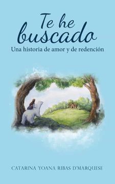portada Te he Buscado: Una Historia de Amor y de Redención (in Spanish)