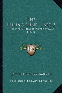portada the ruling mind, part 2: the hand that is never weary (1876) (en Inglés)
