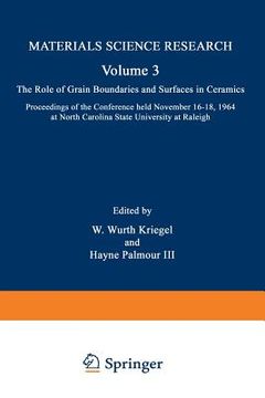 portada The Role of Grain Boundaries and Surfaces in Ceramics: Proceedings of the Conference Held November 16-18, 1964 at North Carolina State University at R (en Inglés)