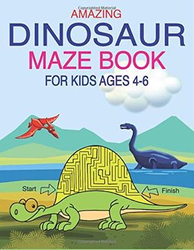 portada Amazing Dinosaur Maze Book for Kids Ages 4-6: A Fantastic Dinosaur Mazes Activity Book for Kids, Great Gift for Boys, Girls, Toddlers & Preschoolers 