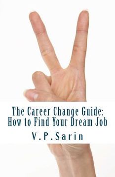portada the career change guide: how to find your dream job (en Inglés)