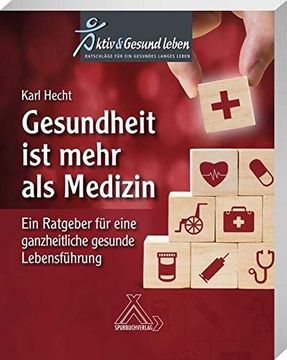 portada Gesundheit ist Mehr als Medizin: Ratgeber für Eine Ganzheitliche Gesunde Lebensführung (en Alemán)