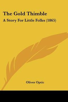 portada the gold thimble: a story for little folks (1865) (en Inglés)