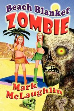 portada beach blanket zombie: weird tales of the undead & other humanoid horrors (en Inglés)