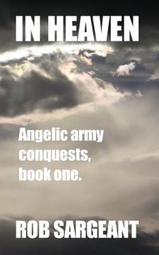 portada In Heaven: Angelic army conquests, book one. (en Inglés)