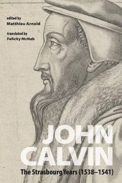 portada John Calvin: The Strasbourg Years (1538-1541) (en Inglés)