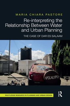portada Re-Interpreting the Relationship Between Water and Urban Planning: The Case of dar es Salaam (Routledge Research in Planning and Urban Design) (en Inglés)